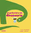 SI YO TUVIERA UN DINOSAURIO  /A/