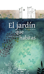 EL JARDIN QUE HABITAS  /A/  (POESA
