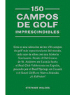 150 CAMPOS DE GOLF IMPRESCINDIBLES