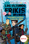 LOS LTIMOS FRIKIS DEL MUNDO: LAS ALUCINANTES HISTORIAS DE LA CASA DEL RBOL (CMIC