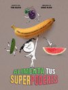 ALIMENTA TUS SUPERPODERES  (SOBRE ALIMENTACIN